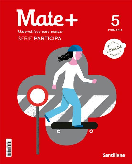 LIBRO DE TEXTO - MATE+ SERIE PARTICIPA (5 PRIMARIA)