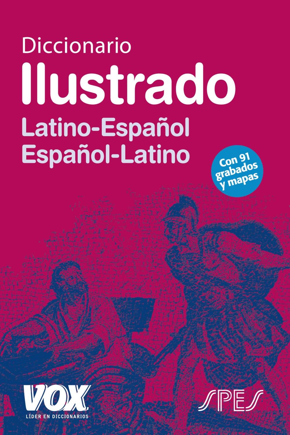 DICCIONARIO ILUSTRADO LATÍN: LATINO-ESPAÑOL / ESPAÑOL-LATINO