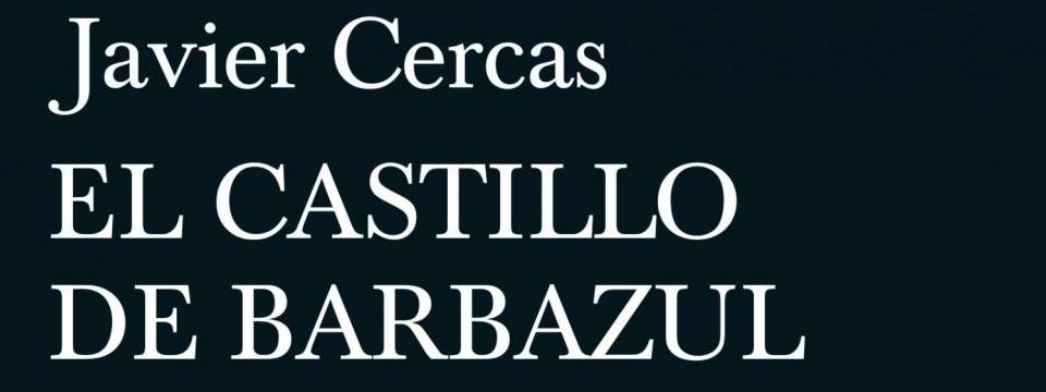 EL CASTILLO DE BARBAZUL (TERRA ALTA 3) DE JAVIER CERCAS