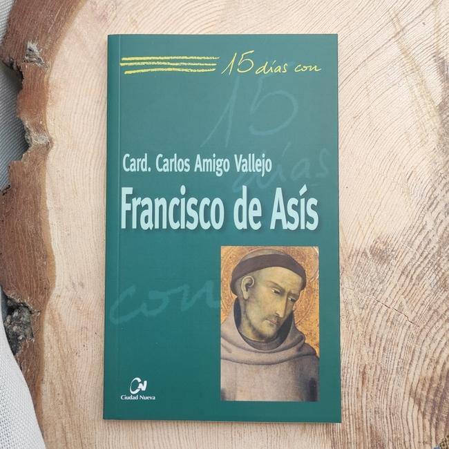 FRANCISCO DE ASÍS. 15 días con.  (Cardenal Carlos Amigo Vallejo)
