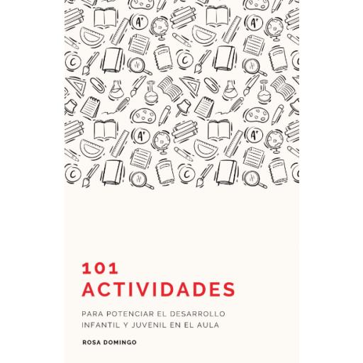101 Actividades para Potenciar el Desarrollo infantil y juvenil en el Aula [0]