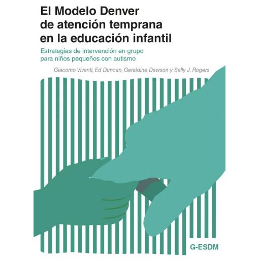 El Modelo Denver de atención temprana en la educación infantil. Estrategias de intervención en grupo para niños pequeños con autismo