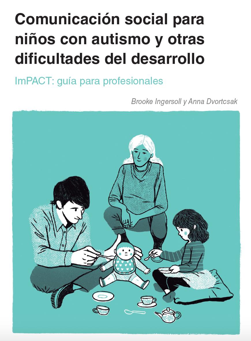 Comunicación social para niños con autismo y otras dificultades del desarrollo. ImPACT: guía para profesionales