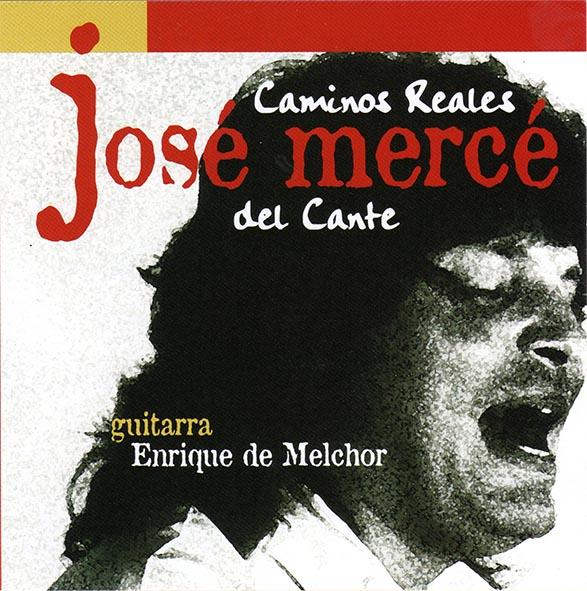 JOSÉ MERCÉ - CAMINOS REALES DEL CANTE