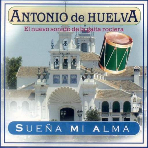 ANTONIO DE HUELVA - SUEÑA MI ALMA (EL NUEVO SONIDO DE LA GAITA ROCIERA) [0]