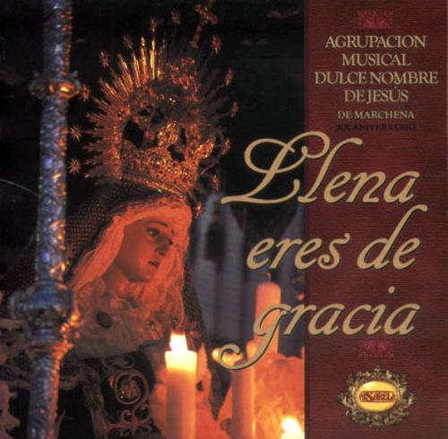 AGRUPACIÓN MUSICAL DULCE NOMBRE DE JESUS (MARCHENA). LLENA ERES DE GRACIA