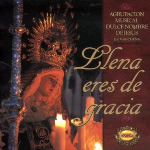 AGRUPACIÓN MUSICAL DULCE NOMBRE DE JESUS (MARCHENA). LLENA ERES DE GRACIA
