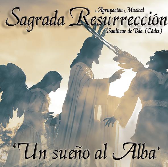 AGRUPACION MUSICAL SAGRADA RESURRECION - UN SUEÑO AL ALBA