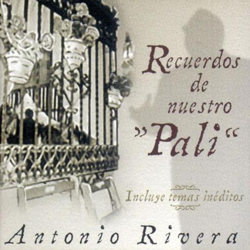 ANTONIO RIVERA - RECUERDOS DE NUESTRO PALI