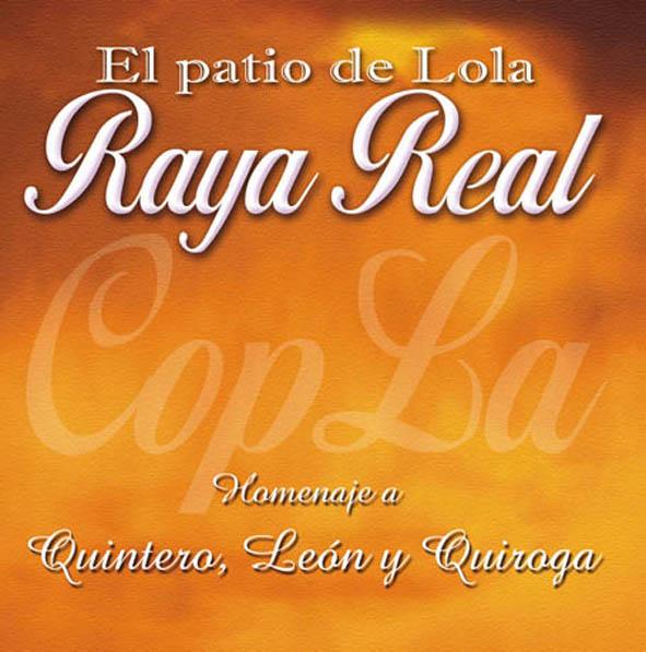 RAYA REAL - EL PATIO DE LOLA