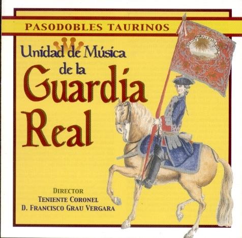 UNIDAD DE MUSICA DE LA GUARDIA REAL. PASODOBLES TAURINOS