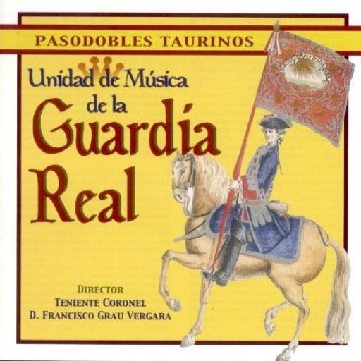 UNIDAD DE MUSICA DE LA GUARDIA REAL. PASODOBLES TAURINOS