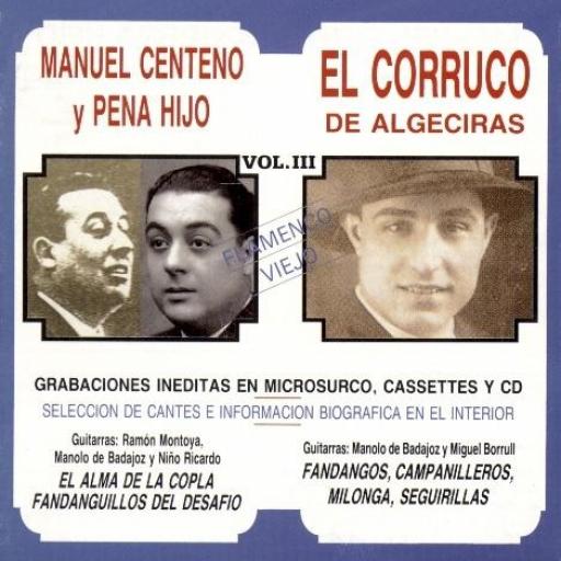 MANUEL CENTENO Y PENA HIJO /EL CORRUCO A. FLAMENCO VIEJO (VOL.III)