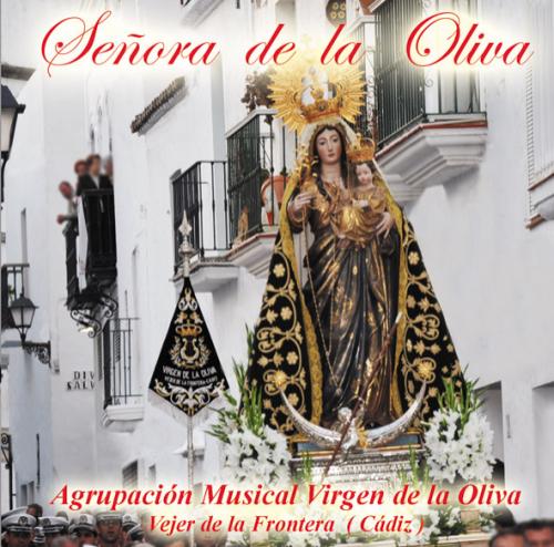 AGRUPACIÓN MUSICAL VIRGEN DE LA OLIVA (VEJER DE LA FRONTERA). SEÑORA DE LA OLIVA