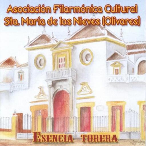 ASOCIACIÓN FILARMONICA CULTURAL STA. MARIA DE LAS NIEVES (OLIVARES). ESENCIA TORERA