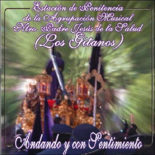 AGRUPACIÓN MUSICAL NTRO. PADRE JESUS DE LA SALUD (LOS GITANOS). ANDANDO Y CON SENTIMIENTO