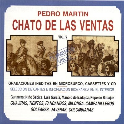 PEDRO MARTIN "CHATO DE LAS VENTAS". FLAMENCO VIEJO (VOL.IV)