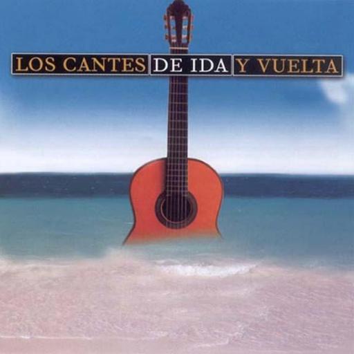 CANTES DE IDA Y VUELTA - VARIOS ARTISTAS [0]