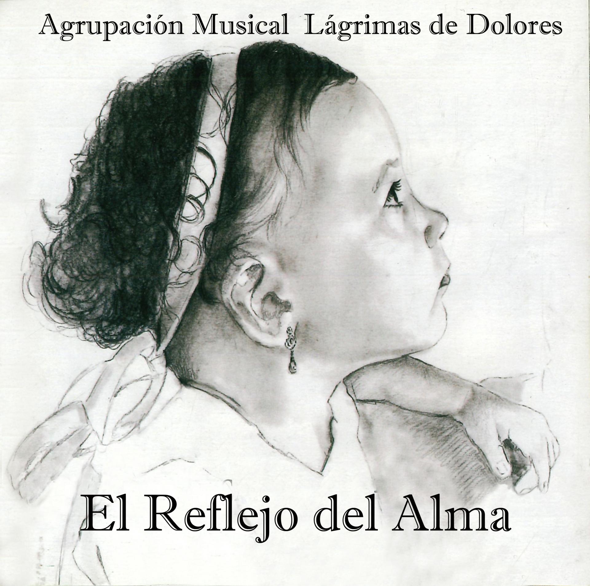 AGRUPACION MUSICAL LAGRIMAS DE DOLORES - EL REFLEJO DEL ALMA (SÓLO EN STREAMING)