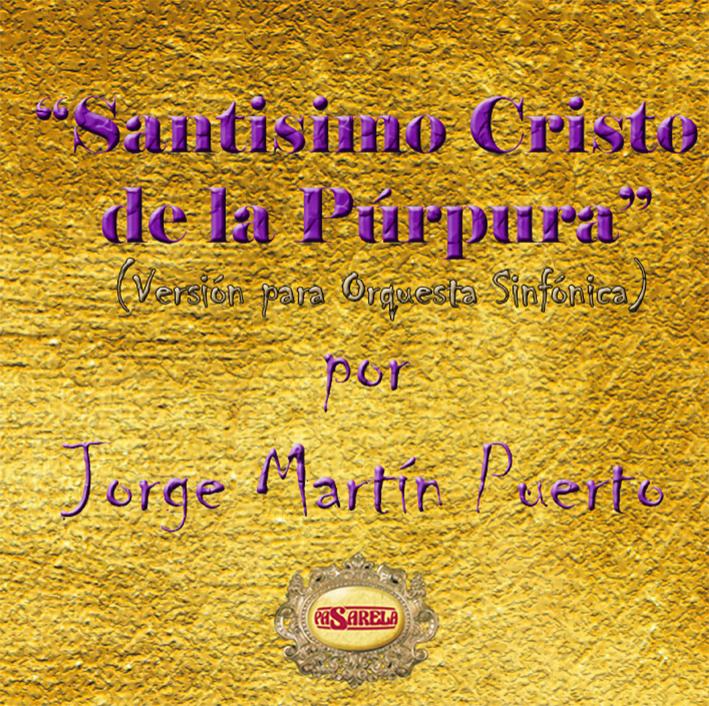 JORGE MARTIN PUERTO - SANTISIMO CRISTO DE LA PURPURA (SÓLO EN STREAMING)