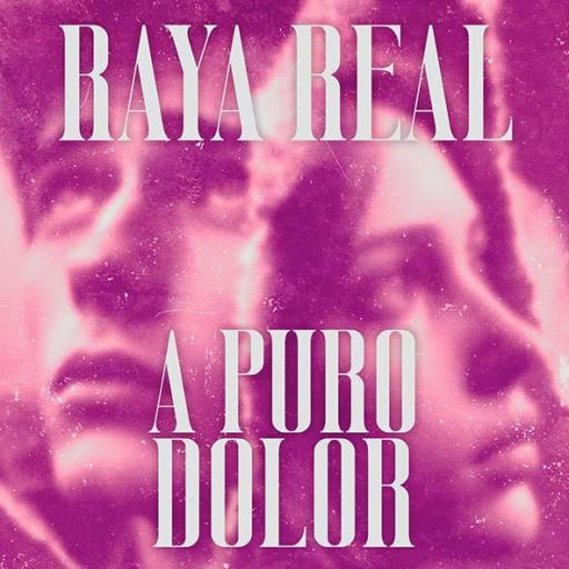 RAYA REAL - A PURO DOLOR (SÓLO EN STREAMING)