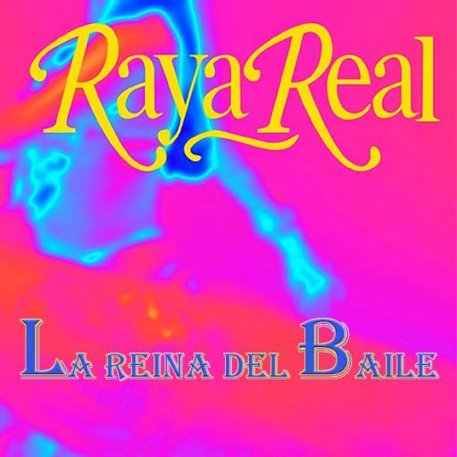 RAYA REAL - LA REINA DEL BAILE (SÓLO EN STREAMING)