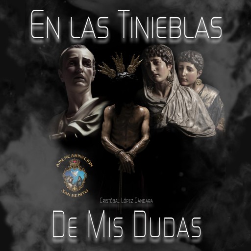 EN LAS TINIEBLAS DE MIS DUDAS - AGRUPACIÓN MÚSICAL NUESTRA SEÑORA DE LA ENCARNACIÓN (SAN BENITO) (SOLO STREAMING) [0]