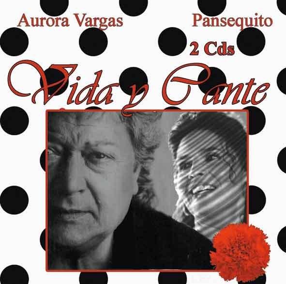 AURORA VARGAS Y PANSEQUITO - VIDA Y CANTE