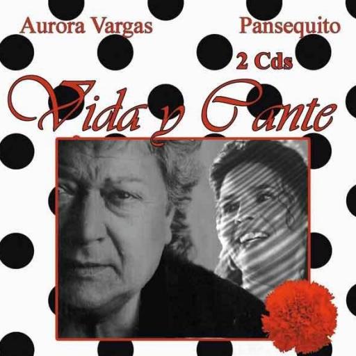 AURORA VARGAS Y PANSEQUITO - VIDA Y CANTE [0]
