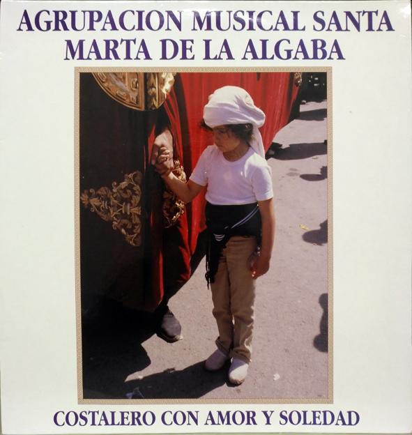 AGRUPACIÓN MUSICAL SANTA MARTA DE LA ALGABA. COSTALERO CON AMOR Y SOLEDAD  (VINILO)