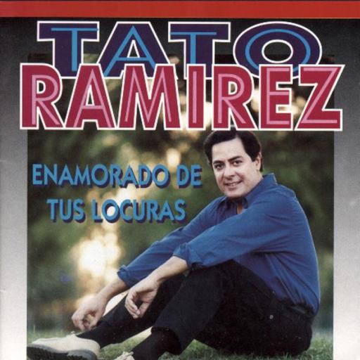 TATO RAMIREZ. ENAMORADO DE TUS LOCURAS [0]