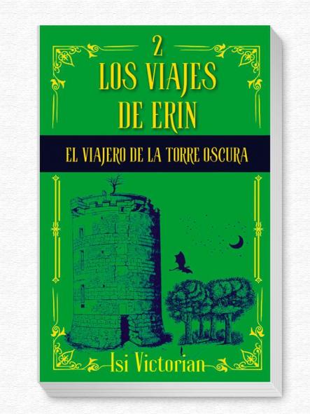 Los viajes de Erin (II) - El viajero de la torre oscura