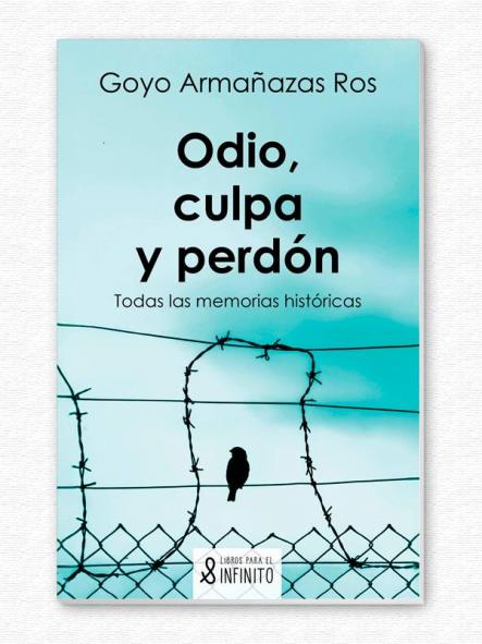 Odio, culpa y perdón. Todas las memorias históricas