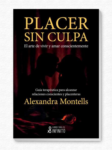 Placer sin culpa: El arte de vivir y amar conscientemente