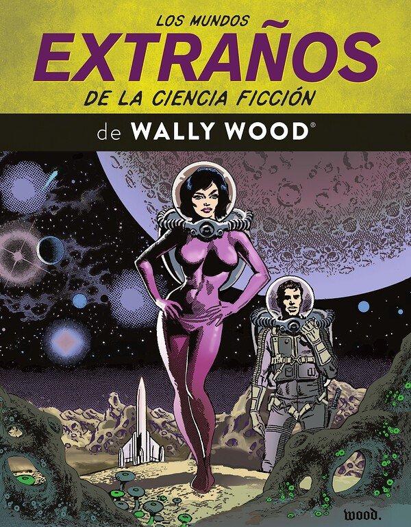 Los Mundos Extraños de la Ciencia Ficción de Wally Wood