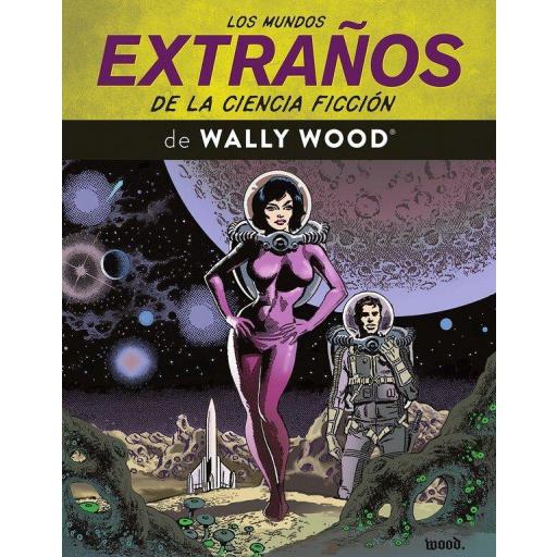 Los Mundos Extraños de la Ciencia Ficción de Wally Wood [0]