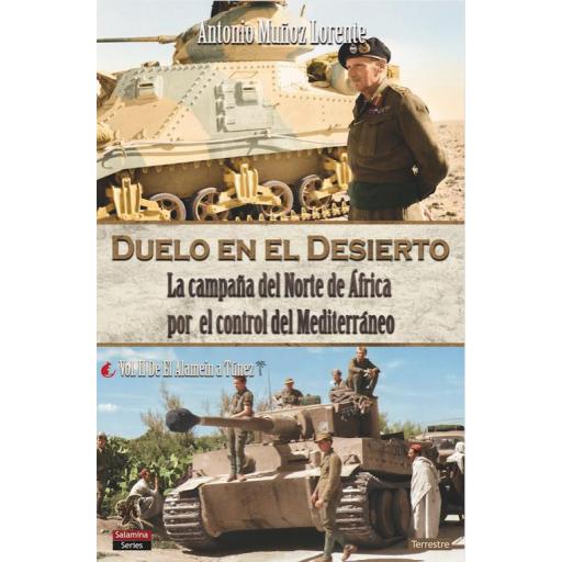 Duelo en el Desierto. La campaña del Norte de África por el control del Mediterráneo. Vol. II De El Alamein a Túnez