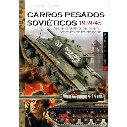 Carros Pesados Soviéticos 1939/1945. Desde la Guerra de Invierno hasta las calles de Berlín