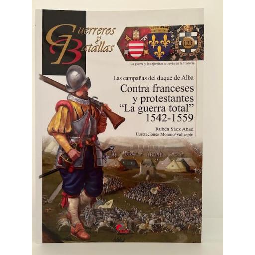 Las Campañas del Duque de Alba. Contra franceses y protestantes, "la Guerra Total" (1542-1559) [0]