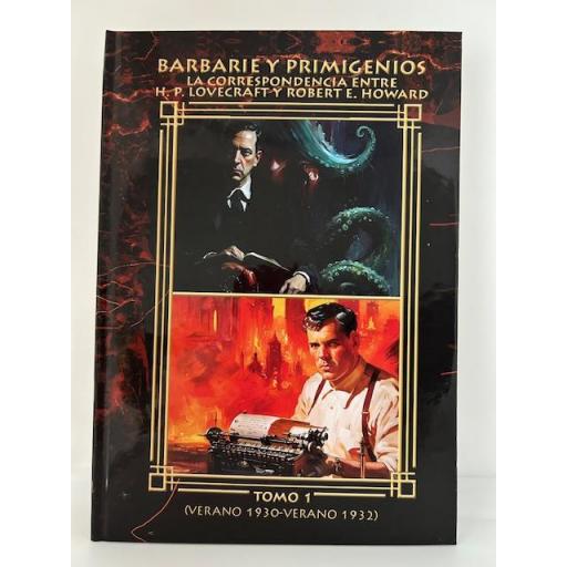 Barbarie y Primigenios. La Correspondencia entre H. P. Lovecraft Y Robert E. Howard. Tomo 1 (Verano 1930 - Verano 1932)