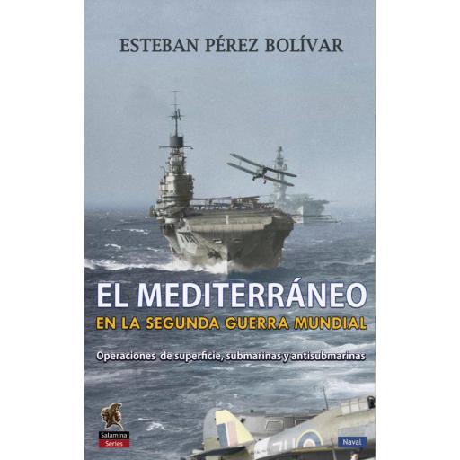 El Mediterráneo en la Segunda Guerra Mundial. Operaciones de superficie, submarinas y antisubmarinas [0]