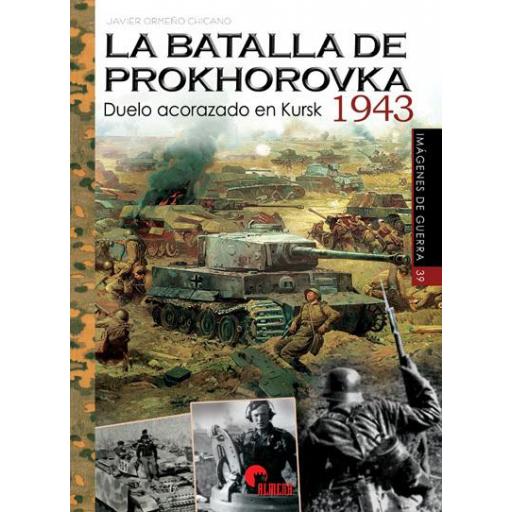 La Batalla de Prokhorovka. Duelo acorazado en Kursk 1943