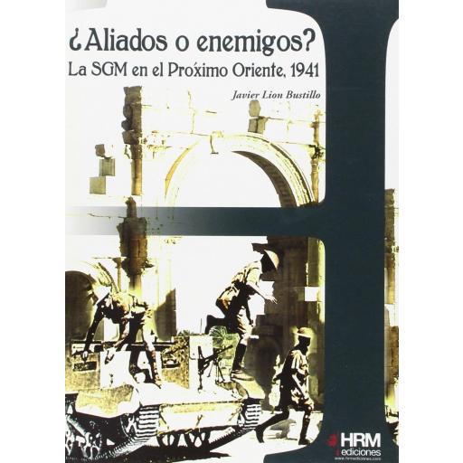 ¿Aliados o enemigos? La SGM en el Próximo Oriente, 1941