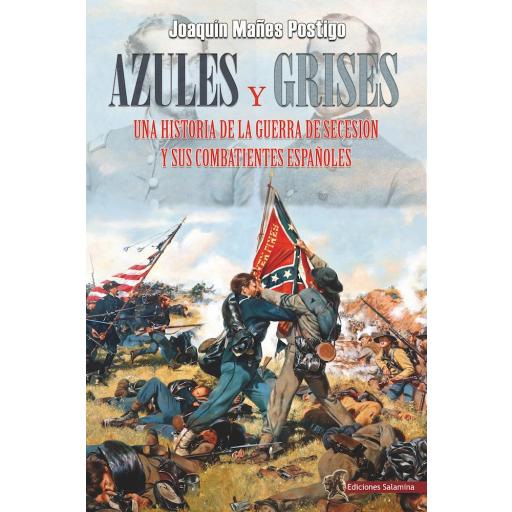 Azules y Grises. Una historia de la Guerra de Secesión y sus combatientes españoles