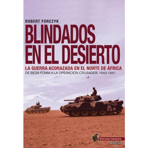 Blindados en el desierto. La guerra acorazada en el Norte de África. De Beda Fomm a la Operación Crusader, 1940-1941