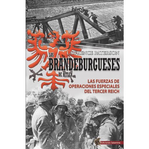 Los Brandeburgueses de Hitler. Las fuerzas de operaciones especiales del Tercer Reich