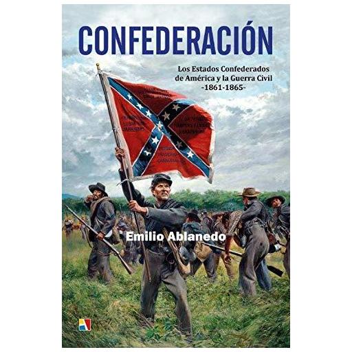 Confederación. Los Estados Confederados de América y la Guerra Civil –1861-1865–