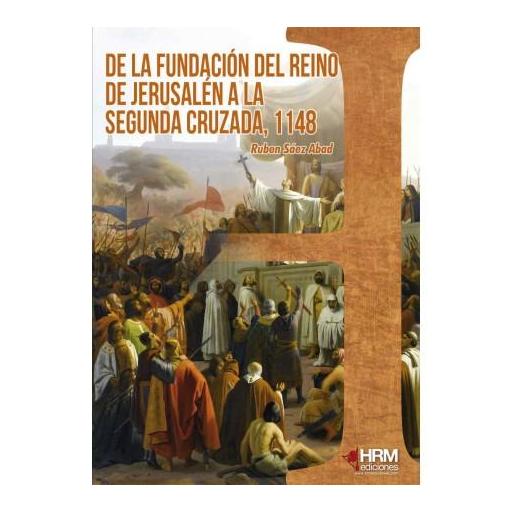 De la fundación del Reino de Jerusalén a la Segunda Cruzada, 1148 [0]