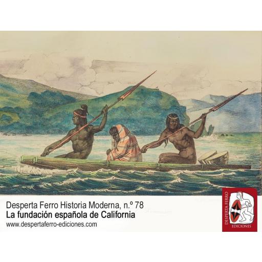 Desperta Ferro Historia Moderna Nº 78: La fundación española de California [2]