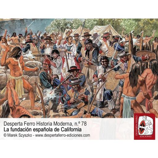 Desperta Ferro Historia Moderna Nº 78: La fundación española de California [3]